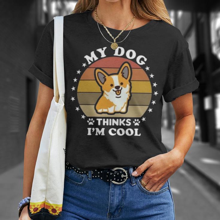 My Dog Thinks Im Cool 845 Trending Shirt Unisex T-Shirt Gifts for Her