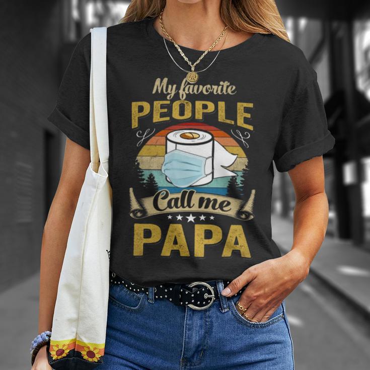 My Favorite People Call Me Papa 529 Trending Shirt Unisex T-Shirt Gifts for Her