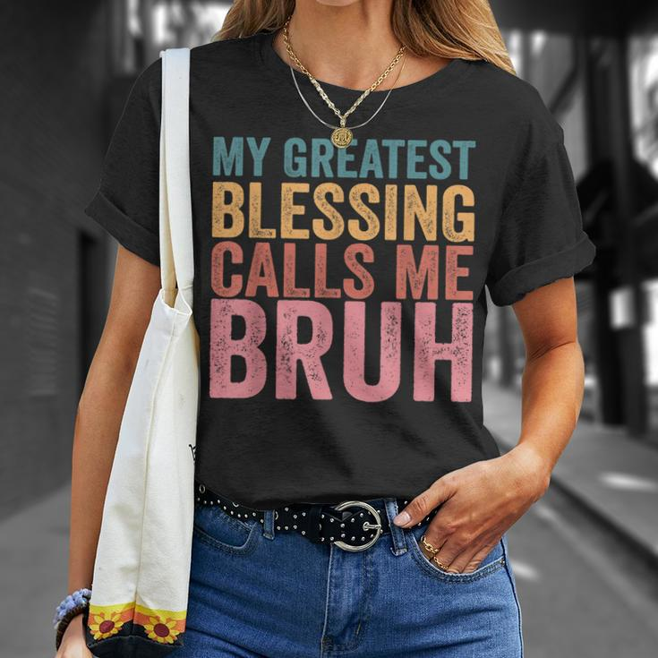 My Greatest Blessing Calls Me Bruh V3 Unisex T-Shirt Gifts for Her