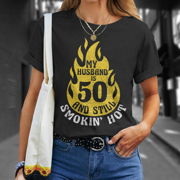 My Husband Is 50 And Still Smokin Hot Funny 50Th Birthday Unisex T-Shirt Gifts for Her