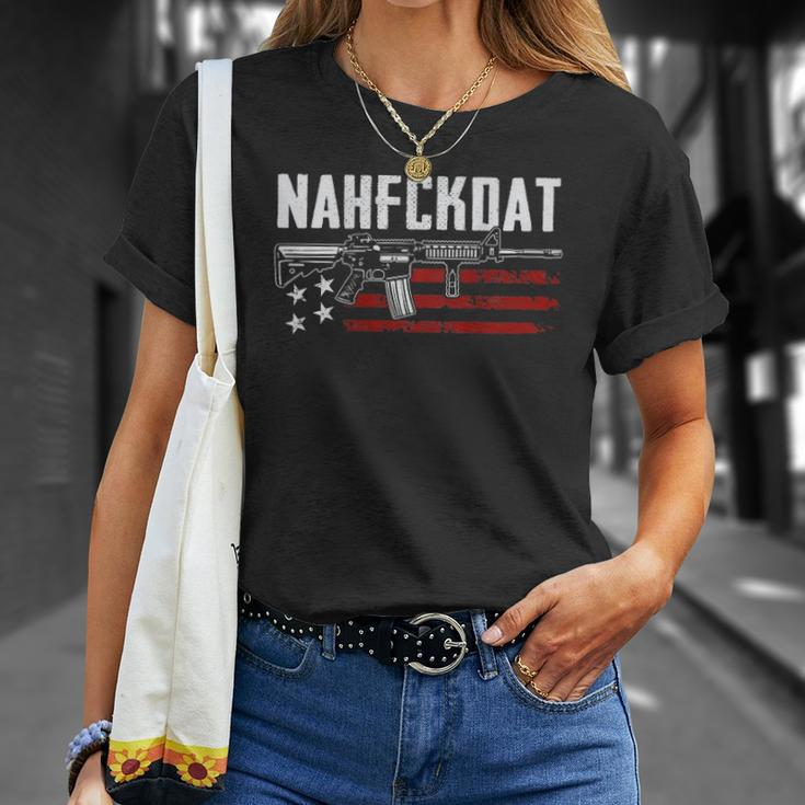Nahfckdat Nah Fck Dat Pro Guns 2Nd Amendment On Back Unisex T-Shirt Gifts for Her