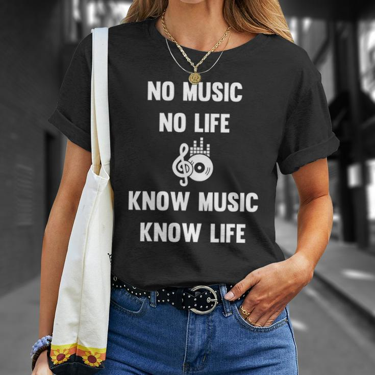 No Music No Life Know Music Know Life Gifts For Musicians Unisex T-Shirt Gifts for Her