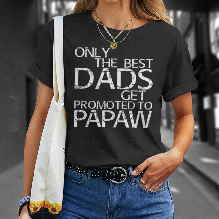 Only The Best Dads Get Promoted To Papaw Gift Unisex T-Shirt Gifts for Her