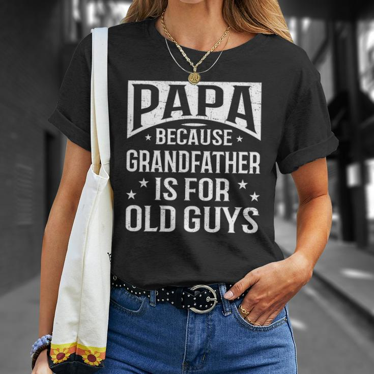Papa Because Grandfather Fathers Day Dad Unisex T-Shirt Gifts for Her