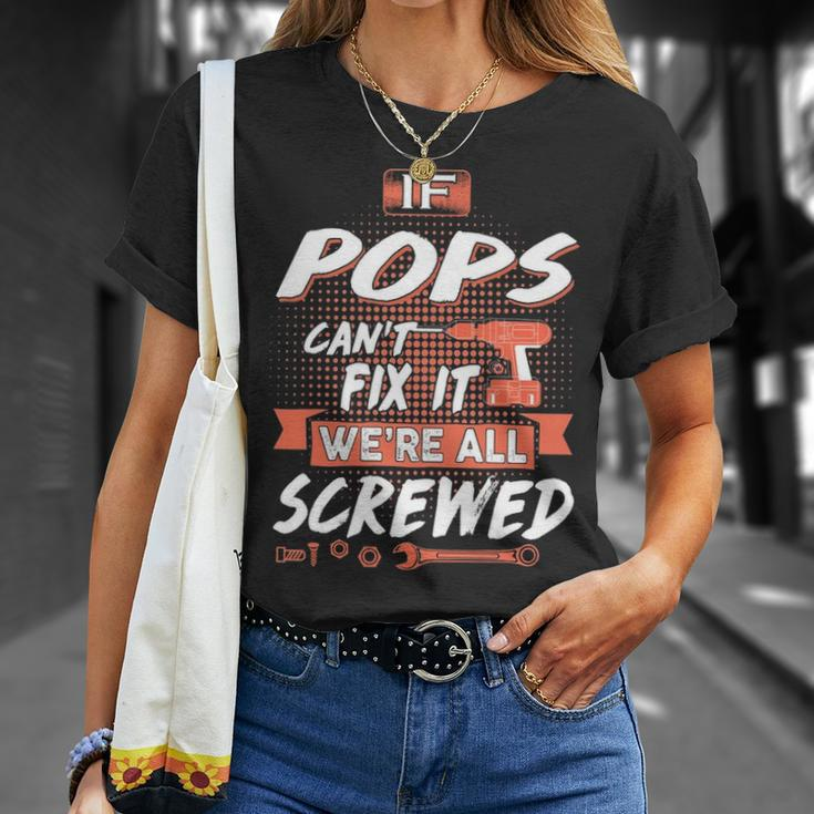 Pops Grandpa If Pops Cant Fix It Were All Screwed T-Shirt Gifts for Her
