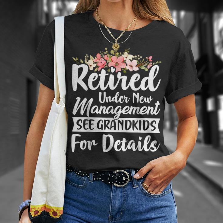 Retired Under New Management See Grandkids Retirement Unisex T-Shirt Gifts for Her