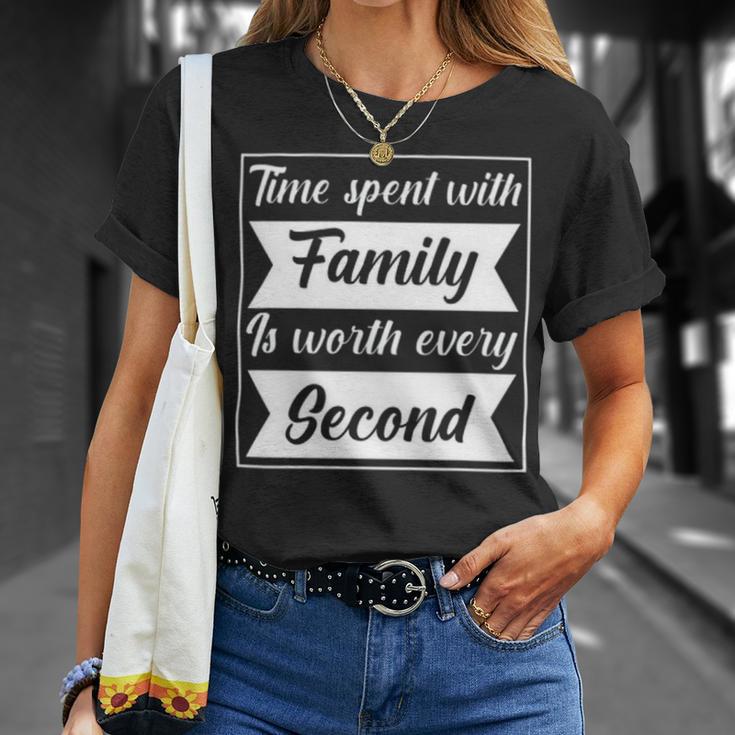 Time Spent With Family Is Worth Every Second 90 Trending Shirt Unisex T-Shirt Gifts for Her