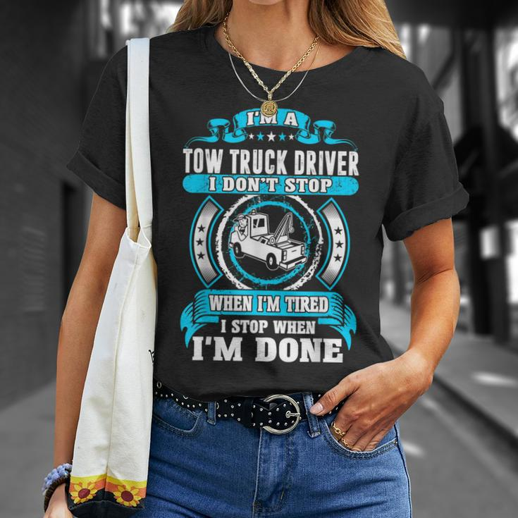 Tow Truck Driver Dont Stop Tired Stop When Done T-shirt Gifts for Her