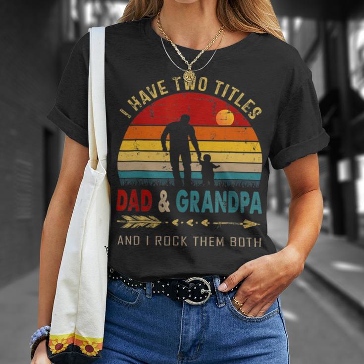 Vintage Retro I Have Two Titles Dad And Grandpa Fathers Day 49 Shirt Unisex T-Shirt Gifts for Her