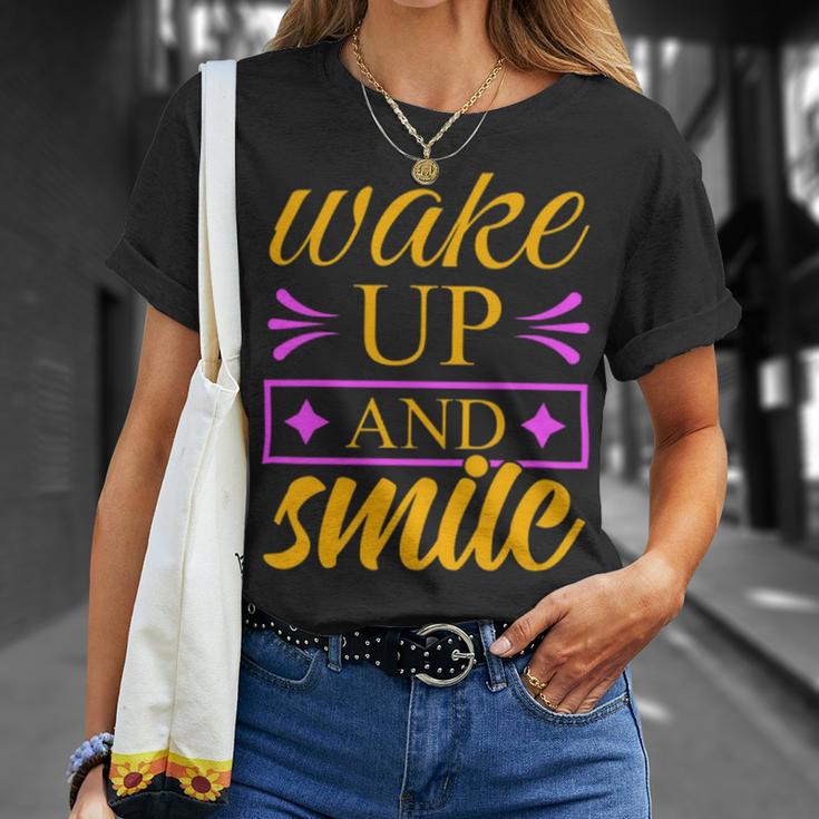 Wake Up And Smile 771 Trending Shirt Unisex T-Shirt Gifts for Her