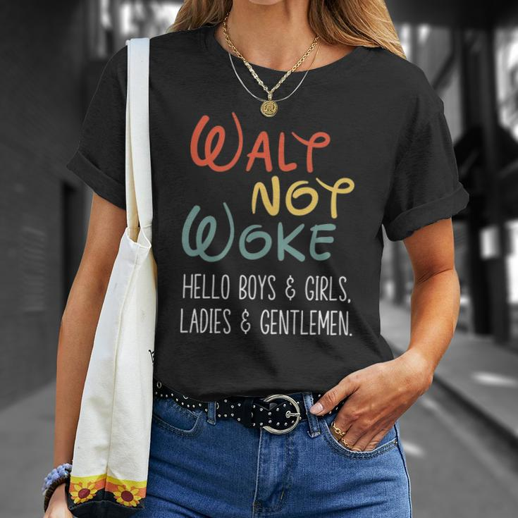 Walt Not Woke Hello Boys & Girls Ladies & Gentlemen Unisex T-Shirt Gifts for Her