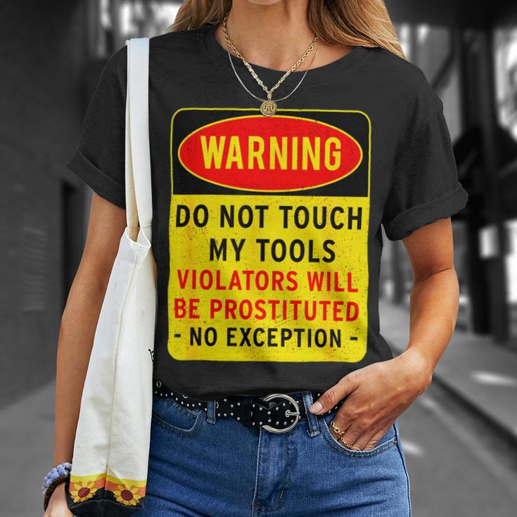 Warning Do Not Touch My Tools 197 Shirt Unisex T-Shirt Gifts for Her