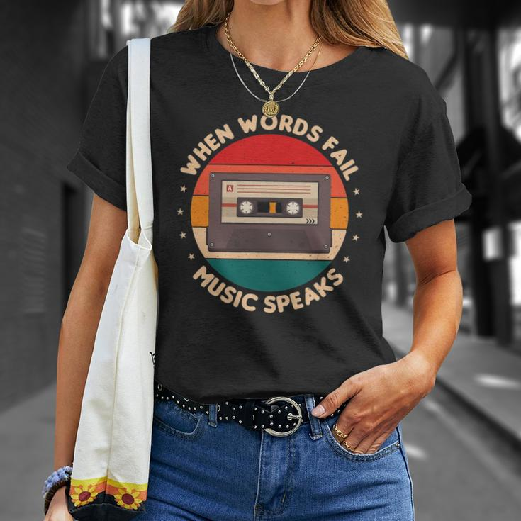 When Words Fail Music Speaks Music Quote For Musicians Unisex T-Shirt Gifts for Her