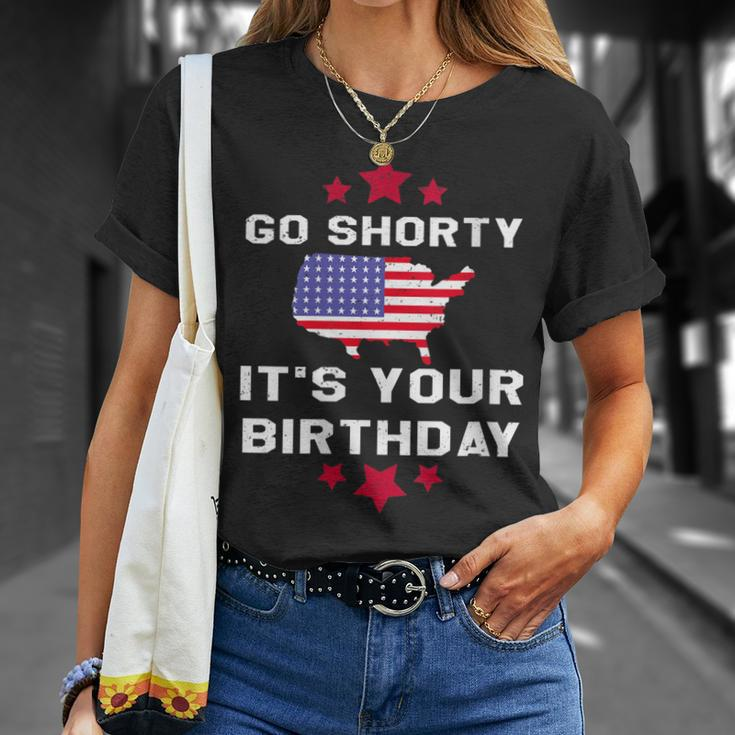 Womens Go Shorty Its Your Birthday 4Th Of July Independence Day Unisex T-Shirt Gifts for Her