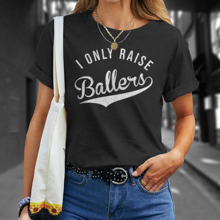 Womens I Only Raise Ballers Baseball Football Basketball Soccer Mom Unisex T-Shirt Gifts for Her