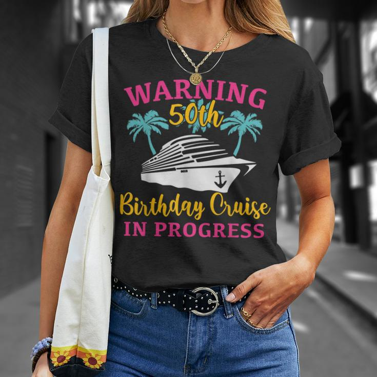 Womens Warning 50Th Birthday Cruise In Progress Funny Cruise Unisex T-Shirt Gifts for Her