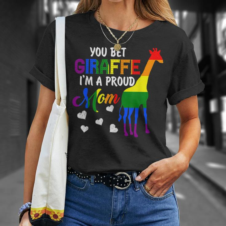 You Bet Giraffe Im A Proud Mom Pride Lgbt Happy Mothers Day Unisex T-Shirt Gifts for Her