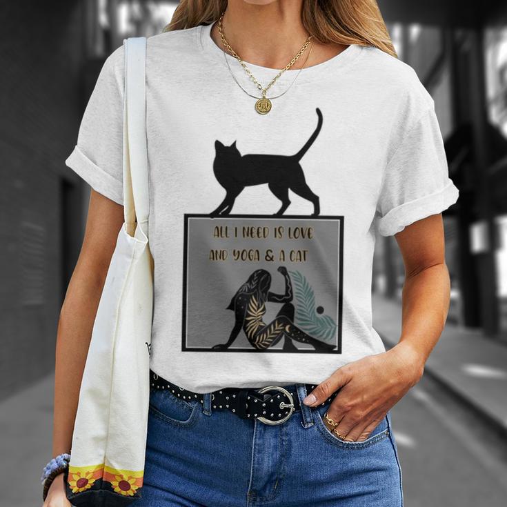 All I Need Is Love And Yoga And A Cat Lovers Gift For Yoga Lovers Funny Cat Unisex T-Shirt Gifts for Her