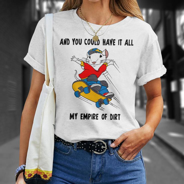 And You Could Have It All My Empire Of Dirt Unisex T-Shirt Gifts for Her