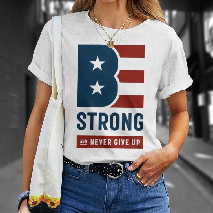 Be Strong And Never Give Up Tshirt American Tshirt United State Of America Unisex T-Shirt Gifts for Her