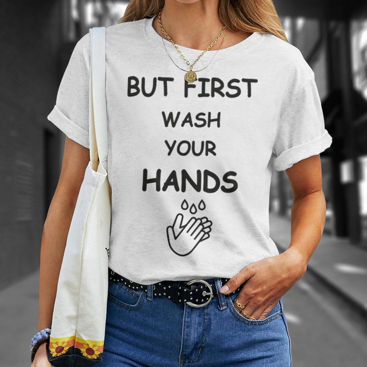 But First Wash Your Hands Funny Baby Gift Funny Pregnancy Gift Funny Baby Shower Gift Unisex T-Shirt Gifts for Her