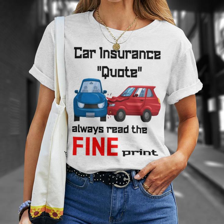 Car Insurance Quote Always Read The Fine Print Unisex T-Shirt Gifts for Her