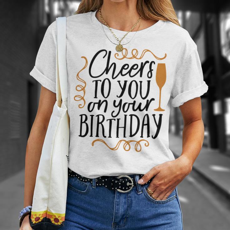 Cheers To You On Your Birthday Unisex T-Shirt Gifts for Her