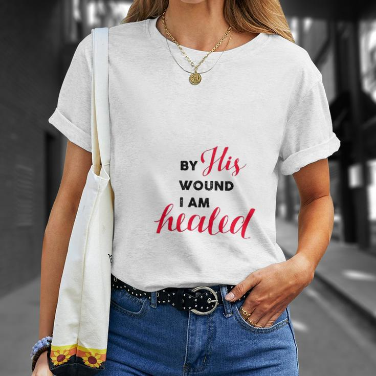 Christian Gift By His Wound I Am Healed Unisex T-Shirt Gifts for Her