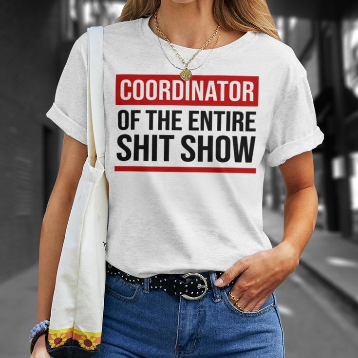 Coordinator Of The Entire Shit Show Funny Mom Dad Boss Manager Teacher Unisex T-Shirt Gifts for Her