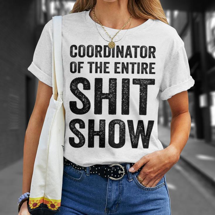 Coordinator Of The Entire Shit Show Funny Mom Dad Boss Manager Teacher Unisex T-Shirt Gifts for Her