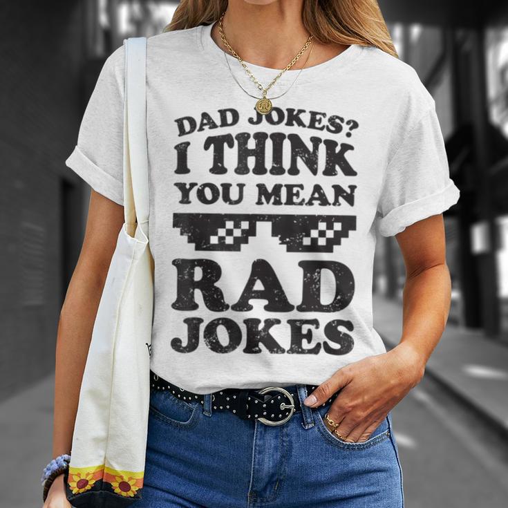 Dad Jokes I Think You Mean Rad Jokes Unisex T-Shirt Gifts for Her