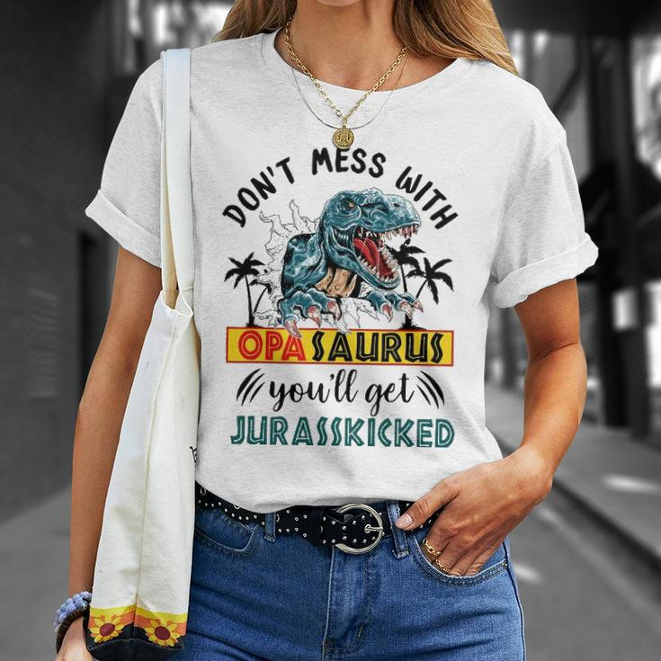 Dont Mess With Opasaurus Youll Get Jurasskicked Unisex T-Shirt Gifts for Her