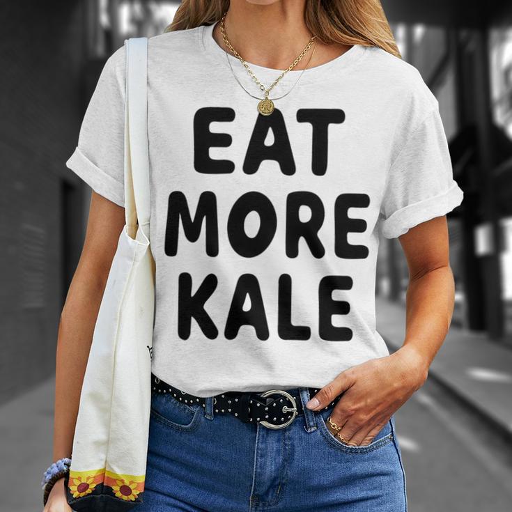 Eat More Kale Unisex T-Shirt Gifts for Her