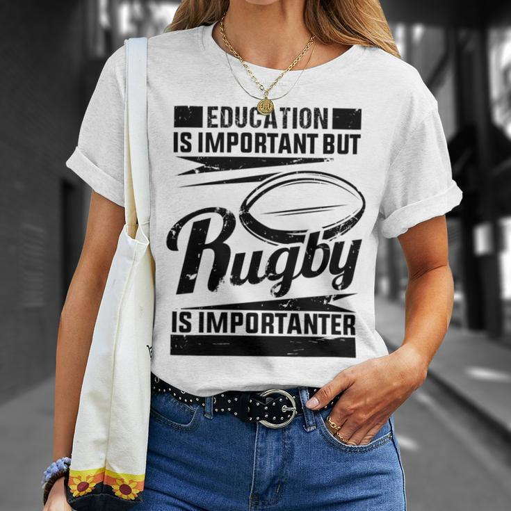 Education Is Important But Rugby Is Importanter Unisex T-Shirt Gifts for Her