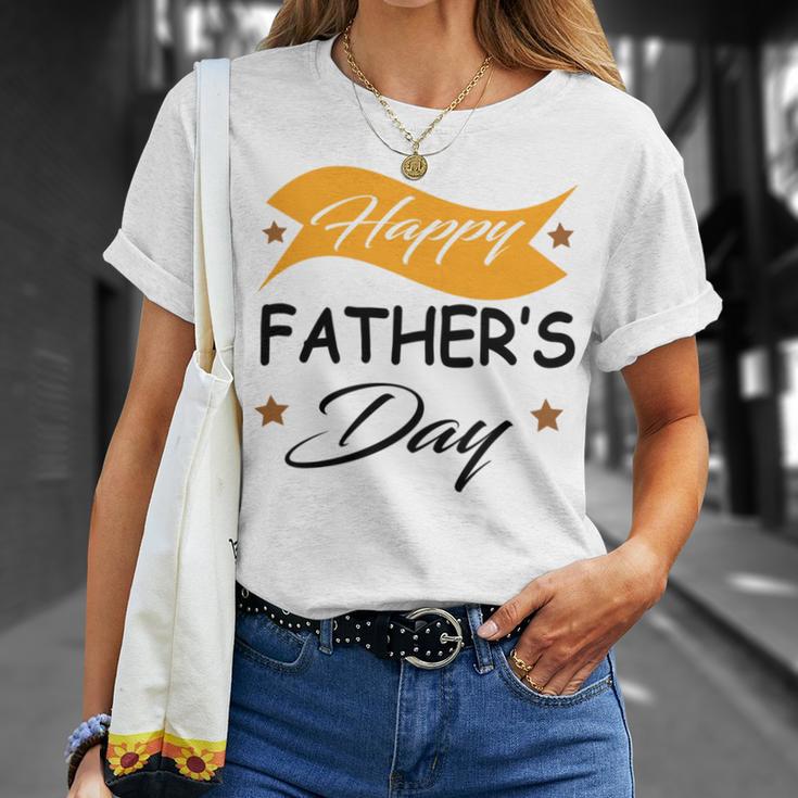 Fathers Day Happy Fathers Day Gift For Your Father Unisex T-Shirt Gifts for Her