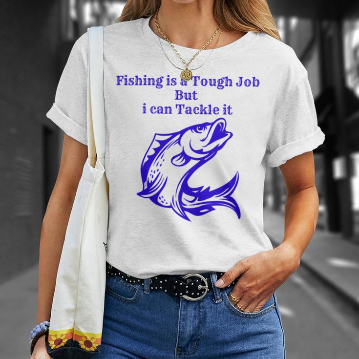 Fishing Is Tough Job But I Can Tackle It Fishing Svg Fishing Clipart Fish Png Fishing Cute Art Fishing Cricut Cute Svg Cut Files Svg Unisex T-Shirt Gifts for Her