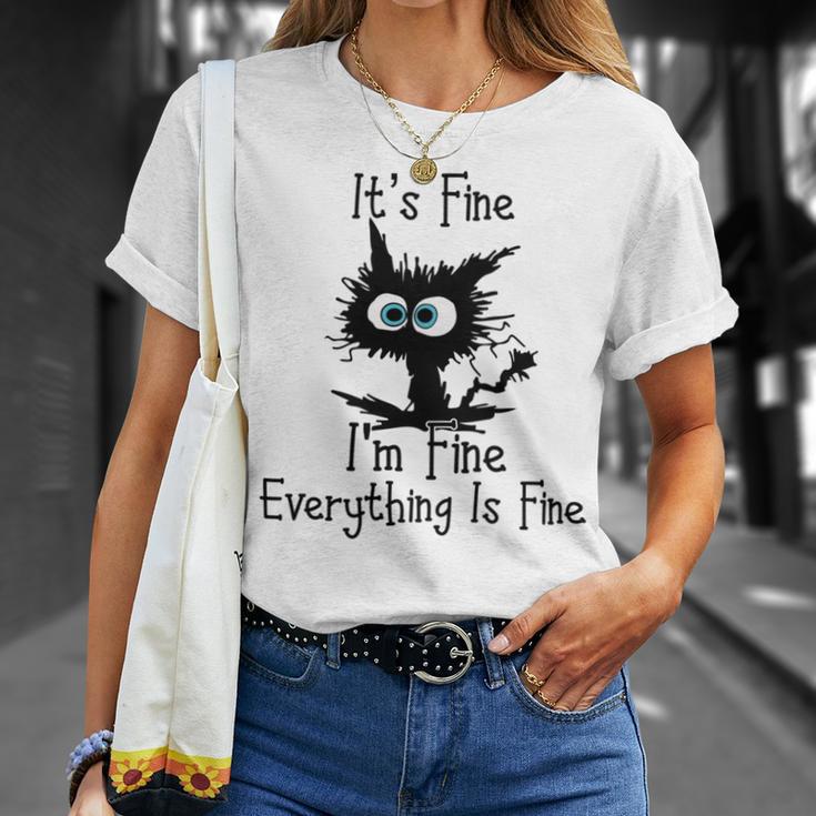 Funny Cat Its Fine Im Fine Everything Is Fine Its Fine Im Fine Unisex T-Shirt Gifts for Her