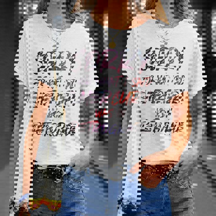 Funny Sorry For What I Said When Mercury Was In Retrograde Unisex T-Shirt Gifts for Her