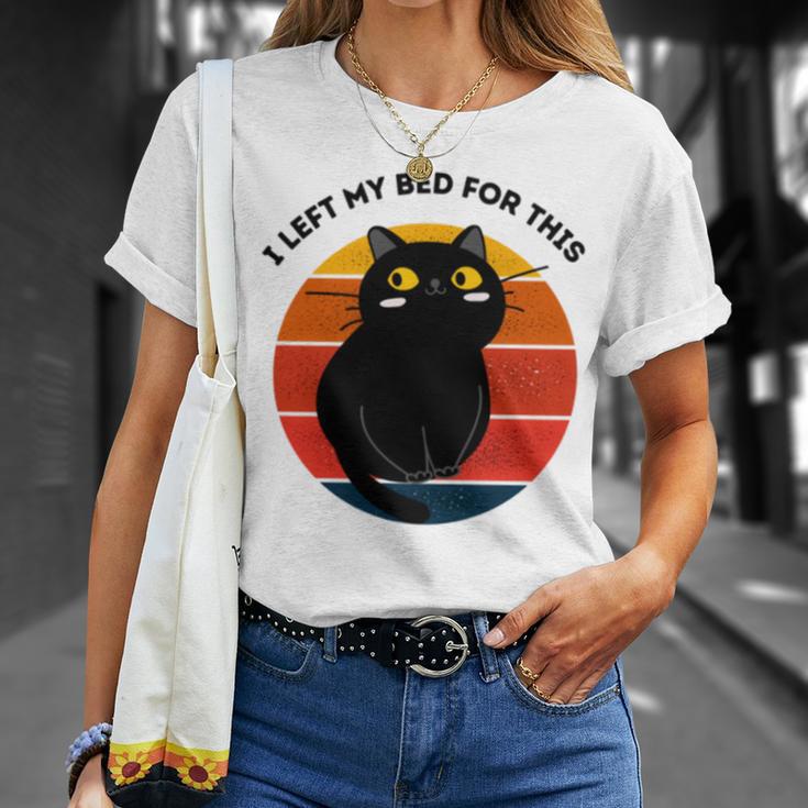 Funny Vintage Black Cat I Left My Bed For This Unisex T-Shirt Gifts for Her