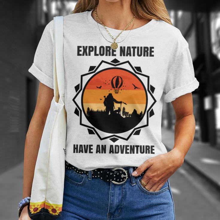 Go Explore Nature Have An Adventure Gift For Wilderness Camping Hiking Lovers Travel In The Wild Gift For Holidays Unisex T-Shirt Gifts for Her