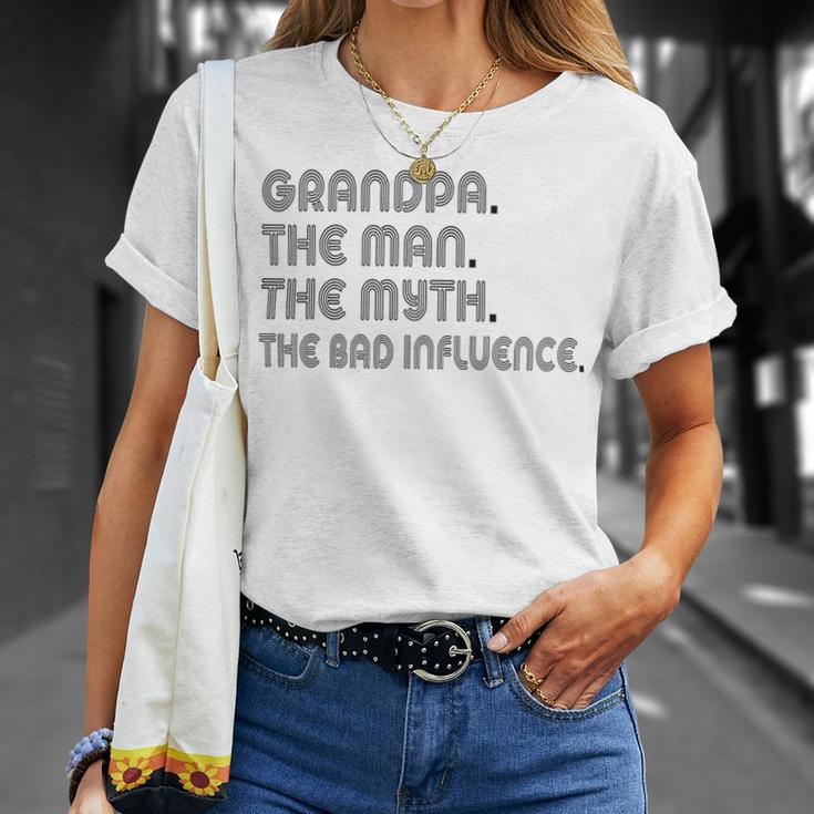 Grandpa The Man The Myth The Bad Influence Unisex T-Shirt Gifts for Her