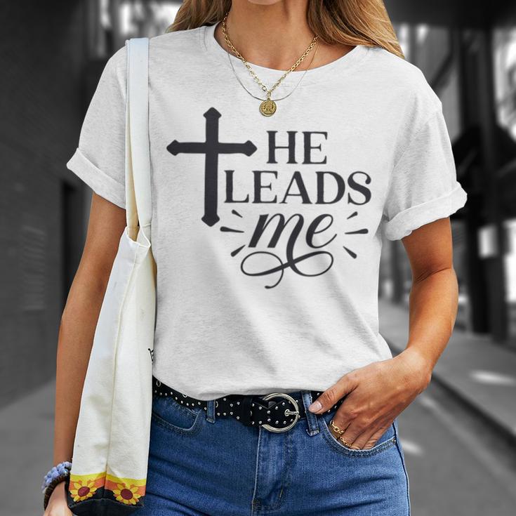 He Leads Me V2 Unisex T-Shirt Gifts for Her