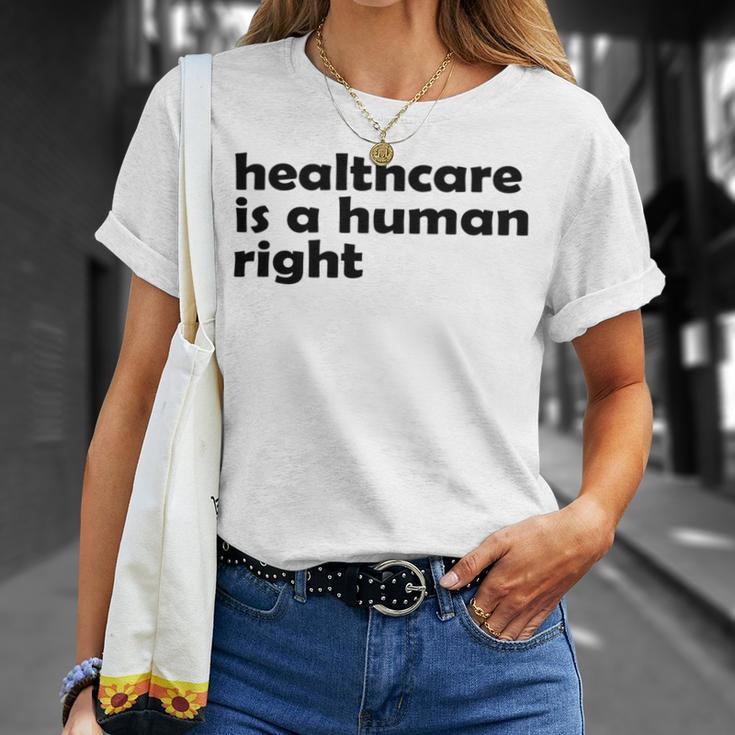 Healthcare Is A Human Right Unisex T-Shirt Gifts for Her