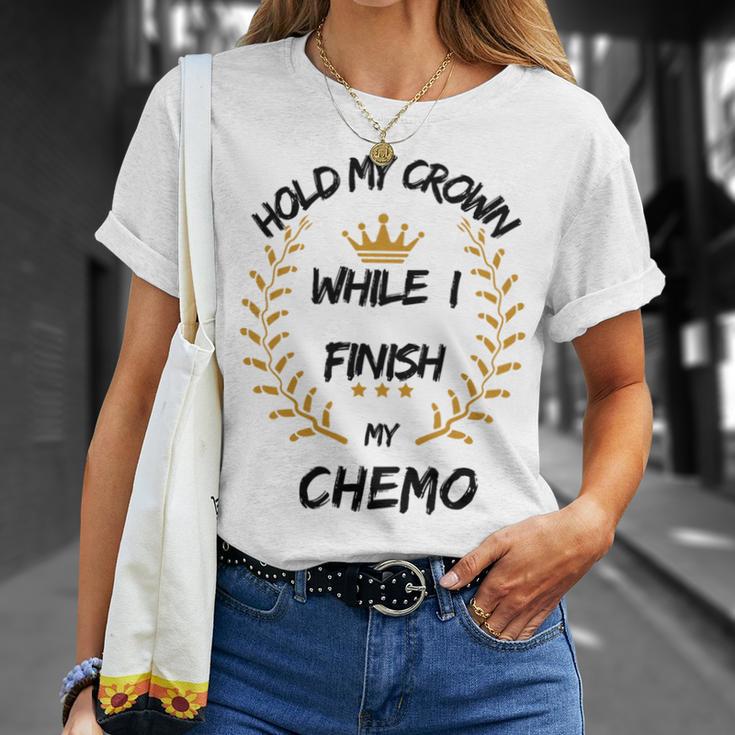 Hold My Crown While I Finish My Chemo V6 Unisex T-Shirt Gifts for Her