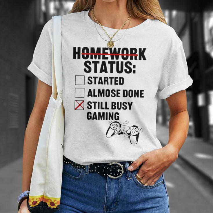 Homework Started Done Still Busy Gaming Unisex T-Shirt Gifts for Her