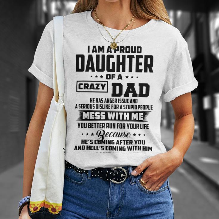 I Am A Proud Daughter Of A Crazy Dad He Has Anger Issue And A Serious Dislike For A Stupid People V2 Unisex T-Shirt Gifts for Her