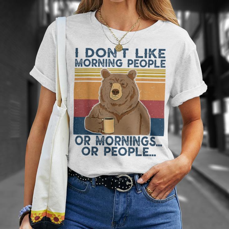 I Dont Like Morning People Or Mornings Or People Unisex T-Shirt Gifts for Her