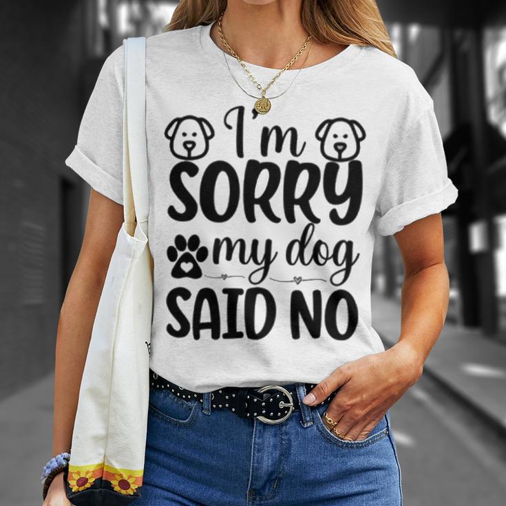 Im Sorry My Dog Said No 767 Trending Shirt Unisex T-Shirt Gifts for Her