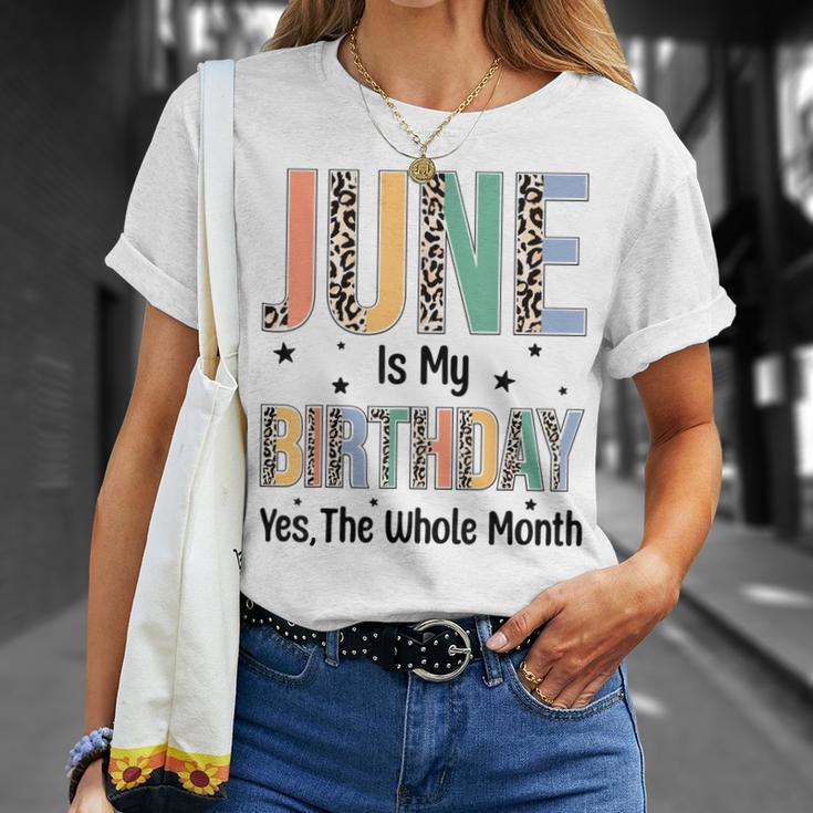June Is My Birthday Yes The Whole Month Leopard June Bday Unisex T-Shirt Gifts for Her