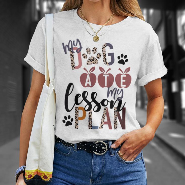 My Dog Ate My Lesson Plans Unisex T-Shirt Gifts for Her